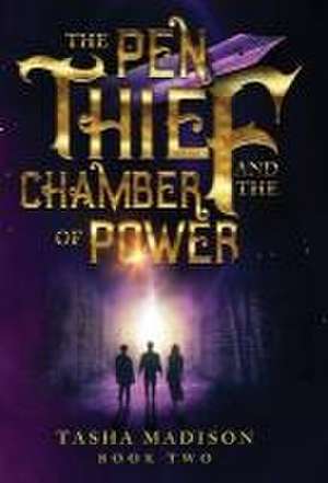 The Pen Thief and the Chamber of Power de Tasha Madison