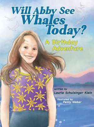 Will Abby See Whales Today? de Laurie Schulsinger Klein