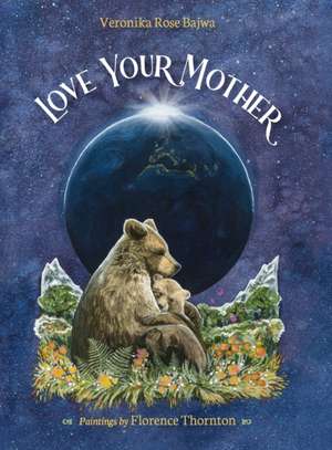 Love Your Mother de Veronika Rose Bajwa