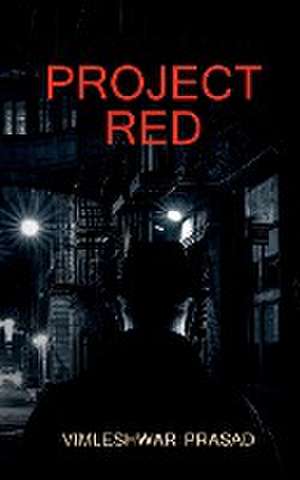 Project red / प्रोजेक्ट रेड de Vimleshwar Prasad