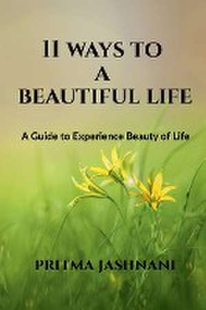 11 WAYS TO A BEAUTIFUL LIFE de Pritma Jashnani