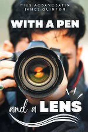 With a Pen and a Lens (These First Letters, Book Three) de Pius Agbangbatin