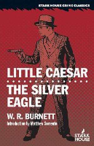 Little Caesar / The Silver Eagle de W. R. Burnett