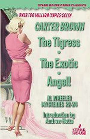 The Tigress / The Exotic / Angel! de Carter Brown