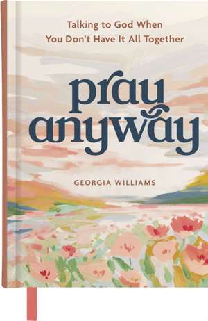 Pray Anyway de Georgia Brown Williams