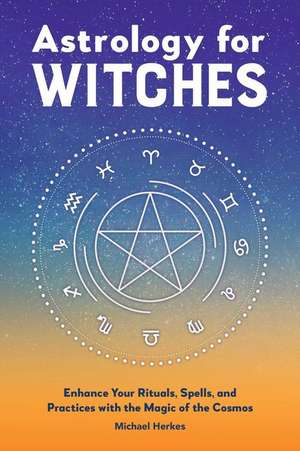 Astrology for Witches de Michael Herkes