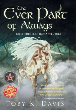 The Ever Part of Always: Keely Tucker's First Adventure de Toby K. Davis