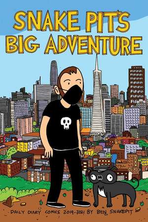 Snake Pit's Big Adventure: Daily Comics 2019-2021 by Ben Snakepit de Ben Snakepit