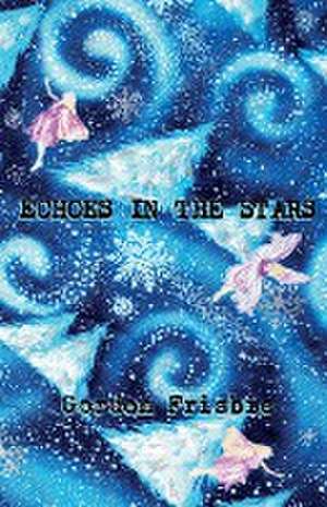 Echoes In The Stars de Gordon Frisbie