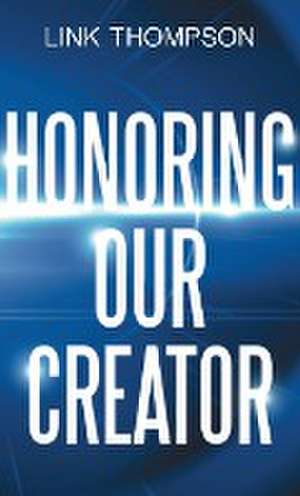 Honoring Our Creator de Link Thompson