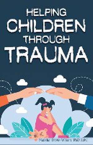 Helping Children Through Trauma de Natisha Davis-Wilson