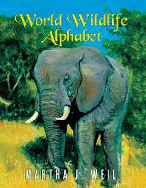 World Wildlife Alphabet de Martha J. Weil