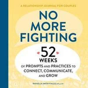 No More Fighting: A Relationship Journal for Couples de Rafaella Smith-Fiallo