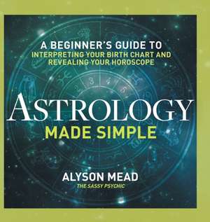 Astrology Made Simple de Alyson Mead