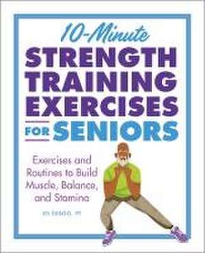 10-Minute Strength Training Exercises for Seniors de Ed Deboo