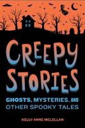 Creepy Stories de Kelly Anne Mclellan