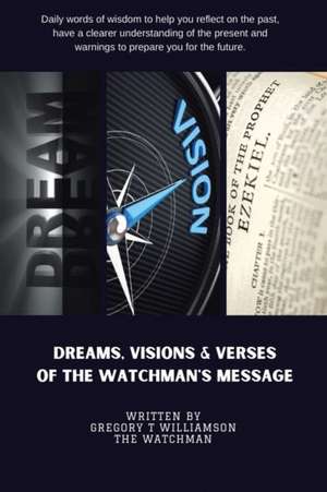 Dreams Visions and Verses of The Watchman's Message de Gregory T. Williamson The Watchman