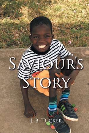 Saviour's Story de J. B. Tucker