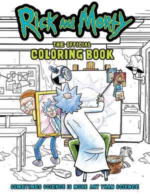 Rick and Morty: The Official Coloring Book: Sometimes Science Is More Art Than Science de Insight Editions