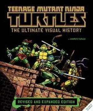 Teenage Mutant Ninja Turtles: The Ultimate Visual History de Andrew Farago