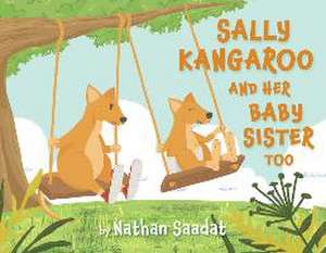 Sally Kangaroo and Her Baby Sister Too de Nathan Saadat