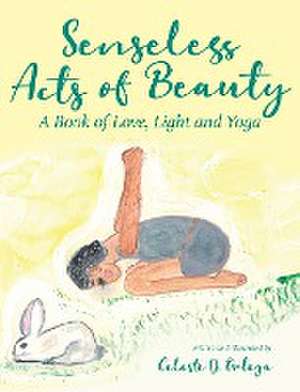 Senseless Acts of Beauty de Celeste D. Ortega