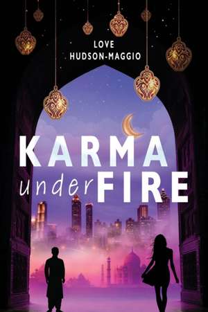 Karma Under Fire de Love Hudson-Maggio