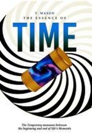 The Essence of Time de T. Mason