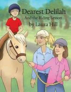 Dearest Delilah: And the Riding Lesson de Laura Hill