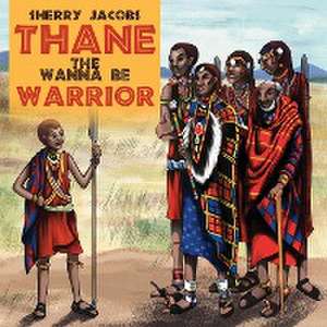 Thane The Wanna Be Warrior de Sharon Jacobs