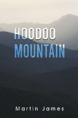 Hoodoo Mountain de Martin James