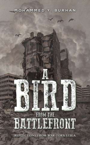 A Bird from the Battlefront de Mohammed Y. Burhan