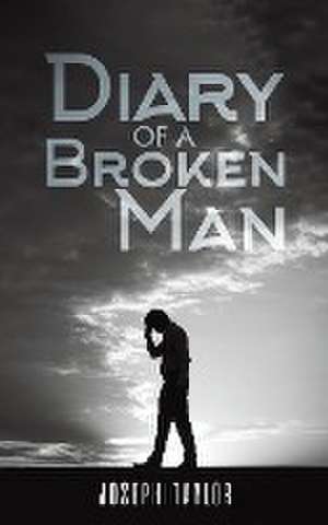 Diary of a Broken Man de Joseph Taylor