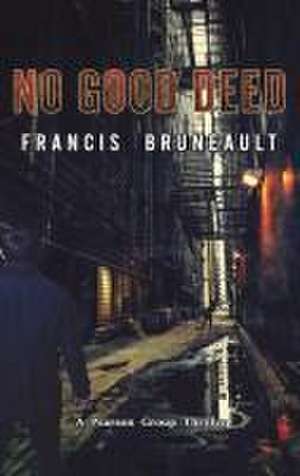 No Good Deed de Francis Bruneault