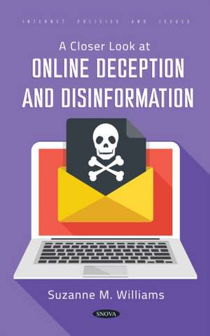 A Closer Look at Online Deception and Disinformation de Suzanne M Williams