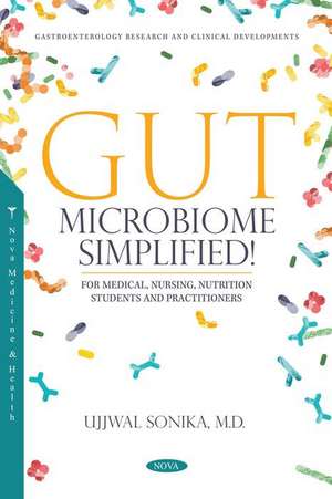 Gut Microbiome: Simplified!: (For Medical, Nursing, Nutrition Students and Practitioners) de Ujjwal Sonika