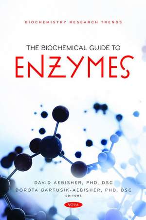 The Biochemical Guide to Enzymes de David Aebisher