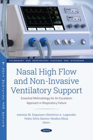 Nasal High Flow and Non-Invasive Ventilatory Support: Essential Methodology for An Escalation Approach in Respiratory Failure de Antonio M. Esquinas