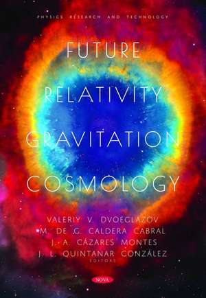 Future Relativity, Gravitation, Cosmology de Valeriy V Dvoeglazov