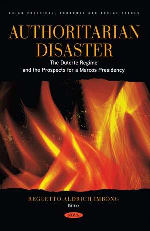 Authoritarian Disaster: The Duterte Regime and the Prospects for a Marcos Presidency de Regletto Aldrich Imbong