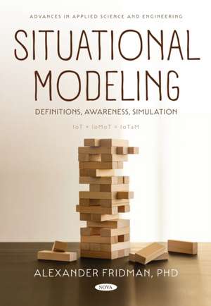 Situational Modeling:: Definitions, Awareness, Simulation de Alexander Fridman