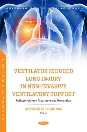 Ventilator Induced Lung Injury in Non-Invasive Ventilatory Support: Pathophysiology, Treatment and Prevention de Antonio M Esquinas