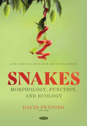 Snakes: Morphology, Function, and Ecology de David Penning