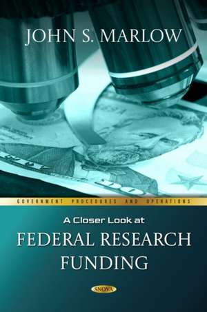 A Closer Look at Federal Research Funding de John S. Marlow