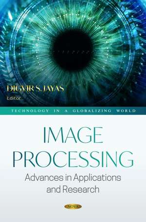Image Processing: Advances in Applications and Research de Digvir S Jayas