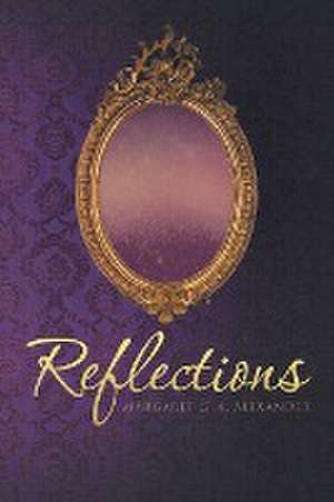 Reflections de Margaret G. A. Alexander