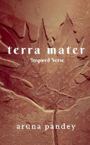 Terra Mater de Aruna Pandey