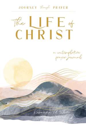 The Life of Christ (I) de Roseanna M. White