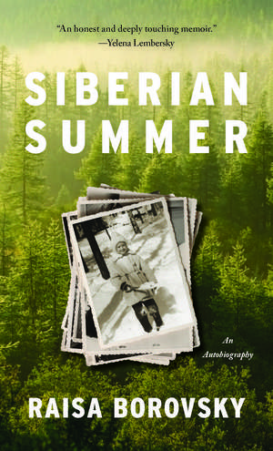 Siberian Summer: An Autobiography de Raisa Borovsky