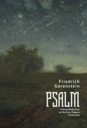 PSALM: A Novel/Reflection on the Four Plagues of the Lord de Friedrich Gorenstein